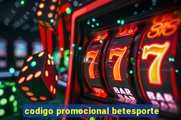 codigo promocional betesporte